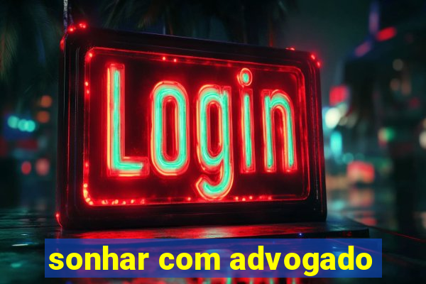 sonhar com advogado