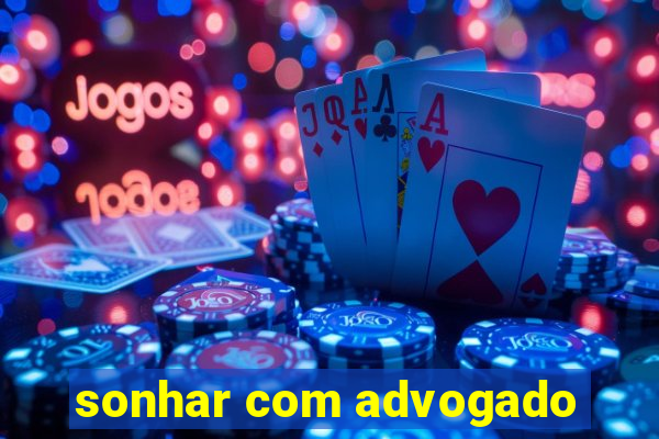 sonhar com advogado