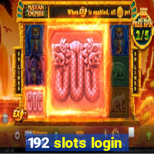 192 slots login