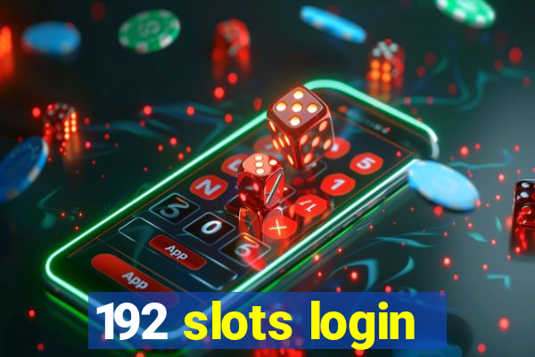 192 slots login