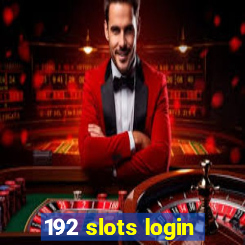 192 slots login