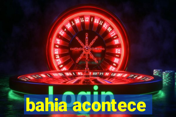 bahia acontece