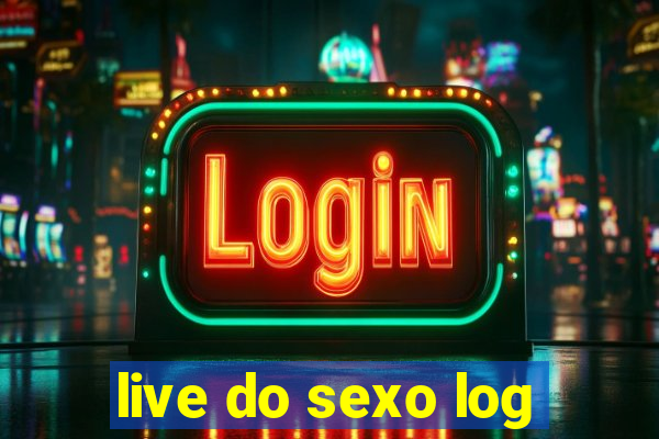 live do sexo log