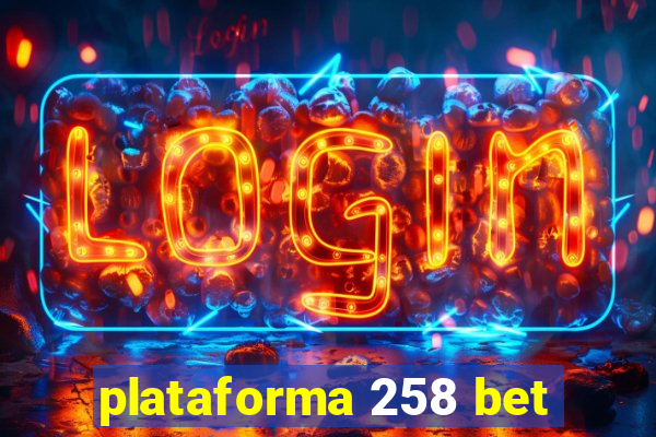 plataforma 258 bet