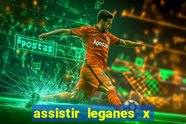 assistir leganes x real madrid ao vivo online
