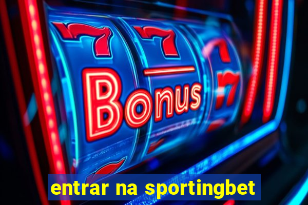 entrar na sportingbet