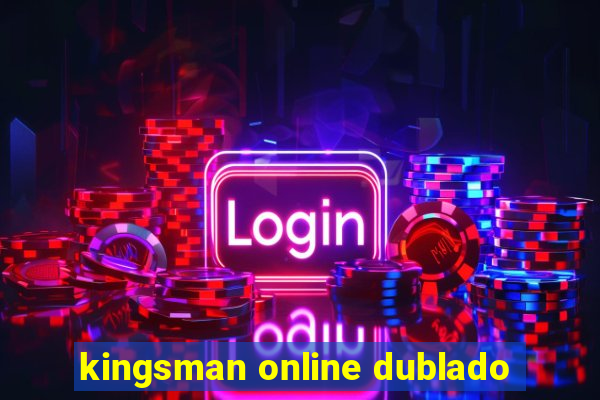 kingsman online dublado