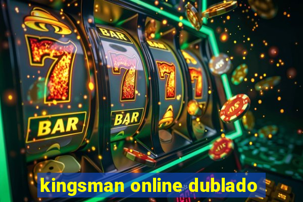 kingsman online dublado