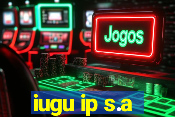 iugu ip s.a