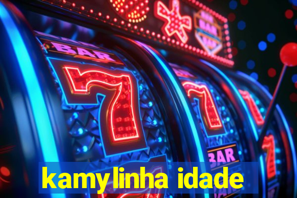 kamylinha idade