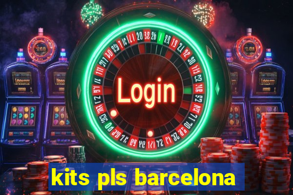 kits pls barcelona