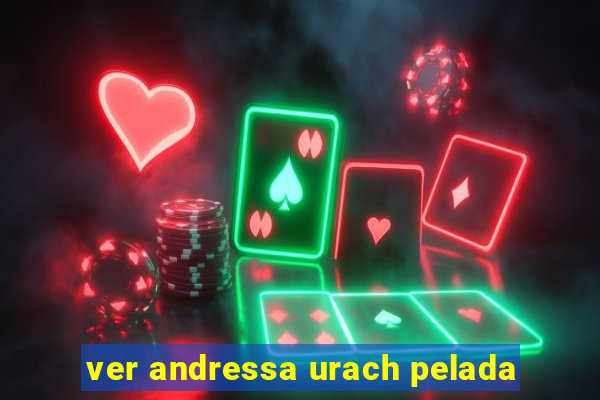 ver andressa urach pelada