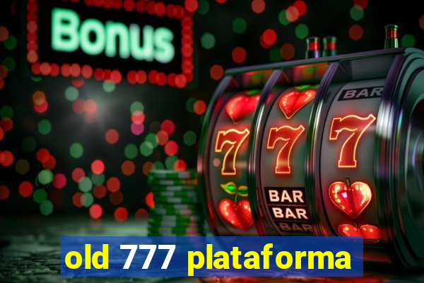 old 777 plataforma