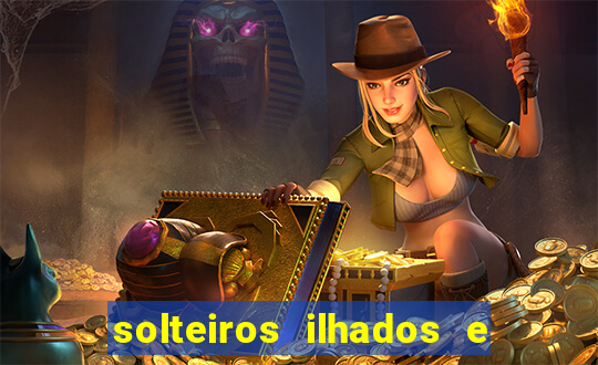 solteiros ilhados e desesperados 2 temporada