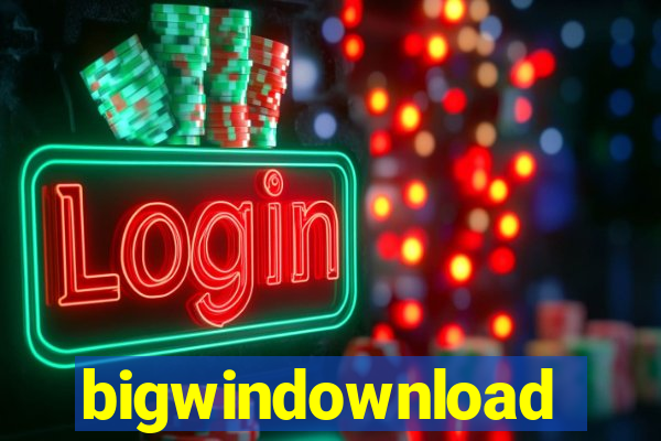 bigwindownload
