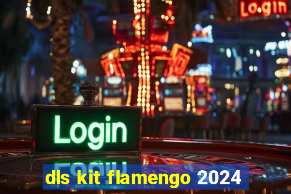 dls kit flamengo 2024