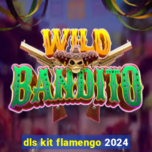 dls kit flamengo 2024