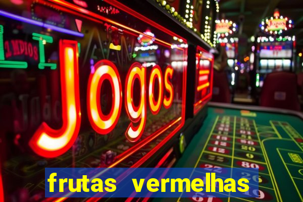 frutas vermelhas nomes e fotos