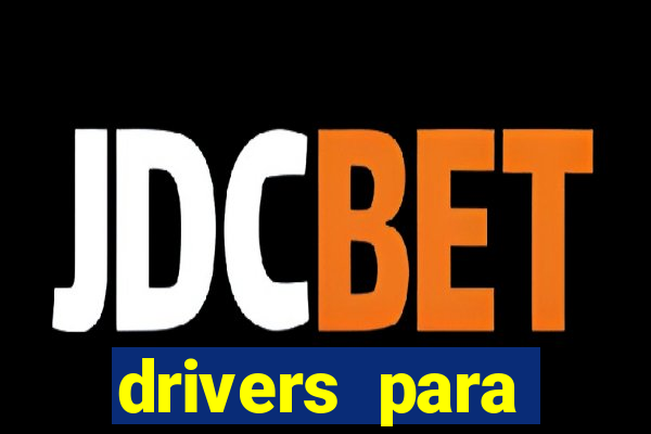 drivers para windows 7 64 bits