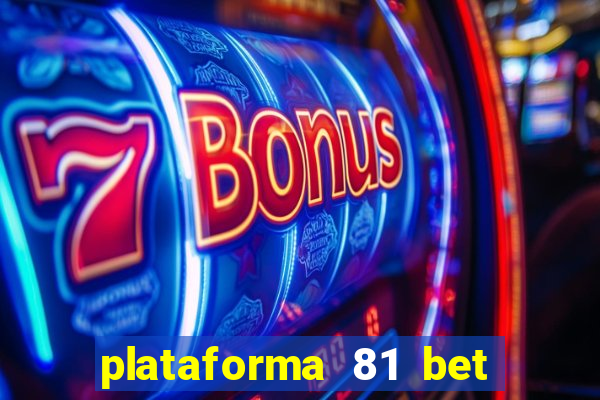 plataforma 81 bet é confiável