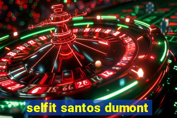 selfit santos dumont