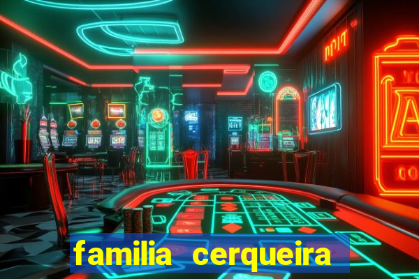 familia cerqueira na bahia