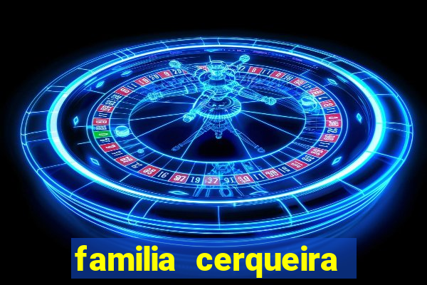 familia cerqueira na bahia