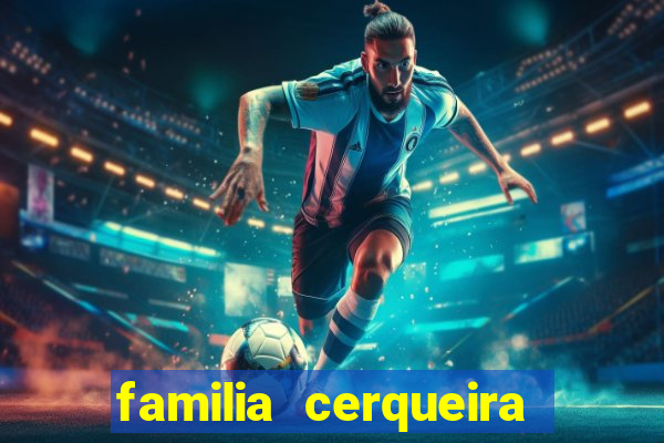 familia cerqueira na bahia