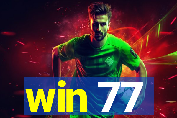 win 77