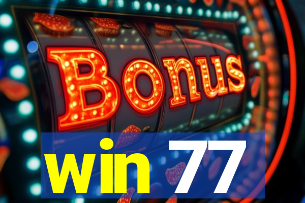 win 77