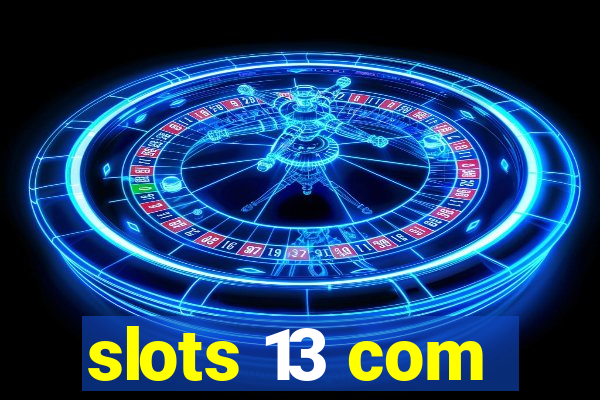 slots 13 com