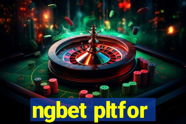 ngbet pltfor