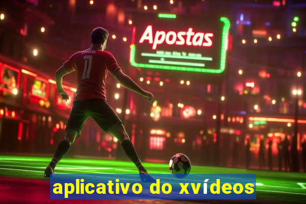aplicativo do xvídeos