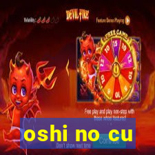oshi no cu