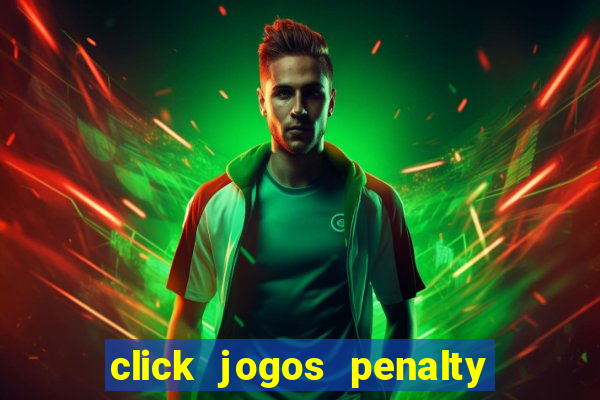 click jogos penalty fever brasil
