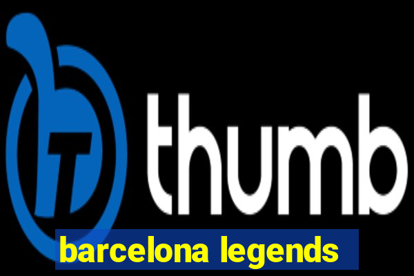 barcelona legends