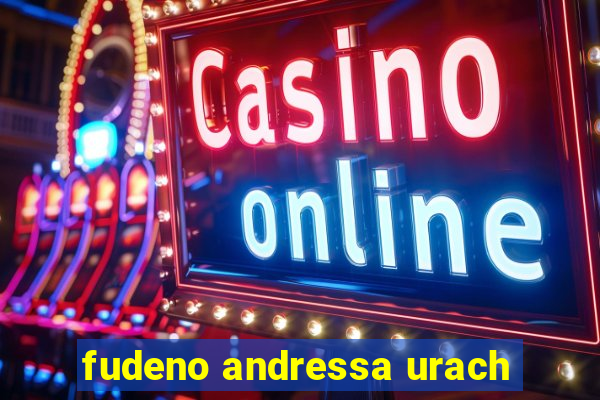 fudeno andressa urach