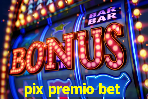 pix premio bet