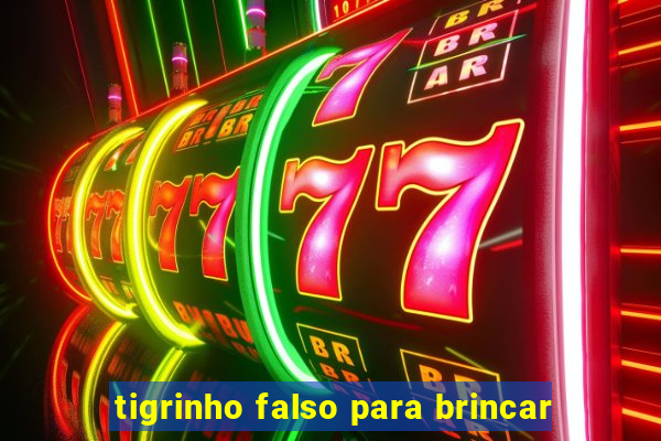 tigrinho falso para brincar