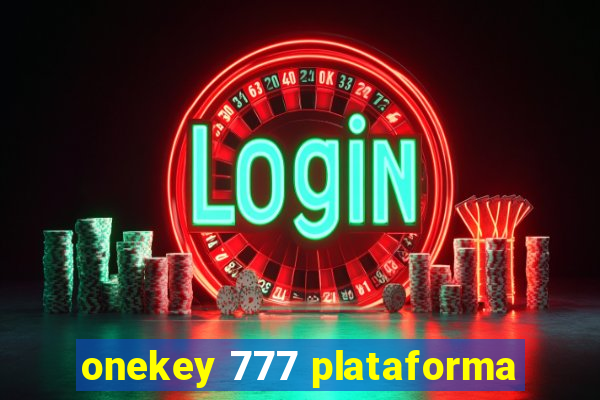 onekey 777 plataforma