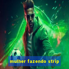 mulher fazendo strip