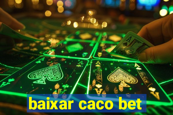 baixar caco bet