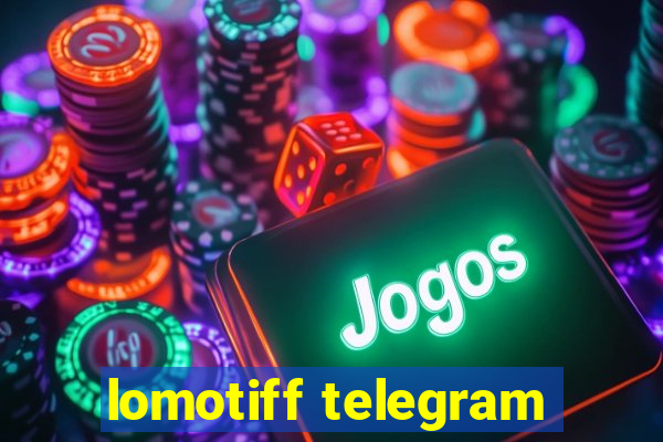 lomotiff telegram