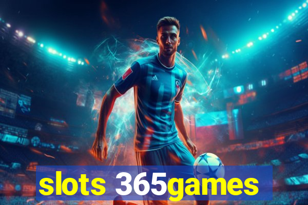 slots 365games