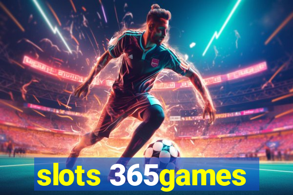 slots 365games