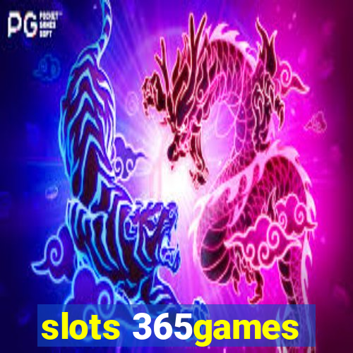 slots 365games
