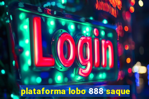plataforma lobo 888 saque