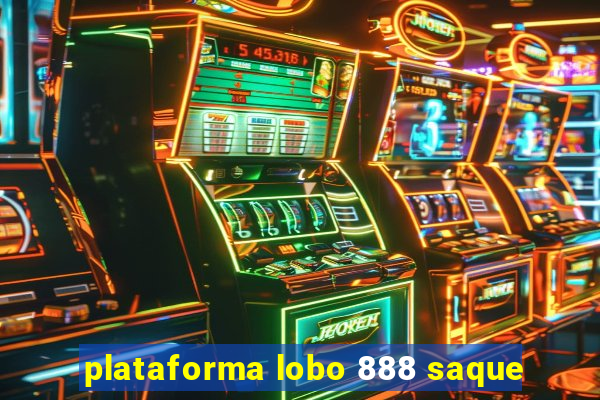 plataforma lobo 888 saque