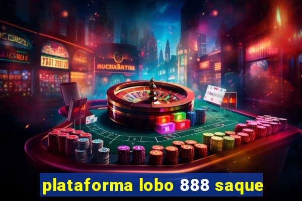 plataforma lobo 888 saque