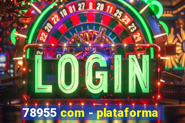 78955 com - plataforma